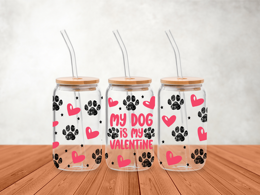 Valentine - My Dog is my Valentine - UV DTF for 16oz Libbey Glass Mug