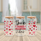 Thick Thighs Valentines Vibes - UV DTF for 16oz Libbey Glass Mug